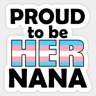 Proud to be HER Nana (Trans Pride) Sticker